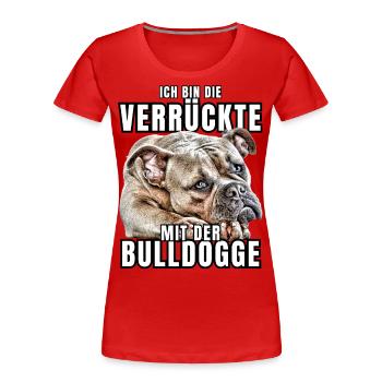 Je suis le FOU avec le chien bouledogue CHIENS - T-shirt bio Premium Femme - rouge - Devant - Mia (176cm)