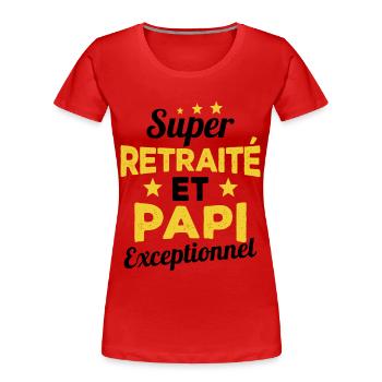 Super Retraité et Papi Exceptionnel Humour Cadeau - T-shirt bio Premium Femme - rouge - Devant - Mia (176cm)