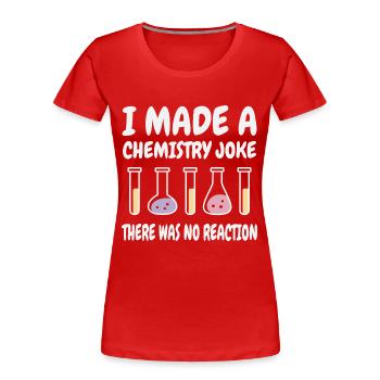 Chemie Scherz, Es gab keine Reaktion - Frauen Premium Bio T-Shirt - Rot - Vorne - Mia (176cm)