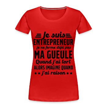 Je suis entrepreneur je ne ferme pas ma gueule - T-shirt bio Premium Femme - rouge - Devant - Mia (176cm)