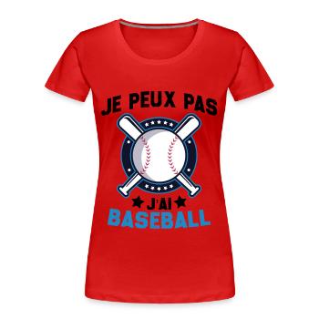 Je Peux Pas J'ai Baseball Humour Cadeau - T-shirt bio Premium Femme - rouge - Devant - Mia (176cm)