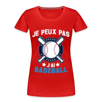 Je Peux Pas J'ai Baseball Humour Cadeau - T-shirt bio Premium Femme - rouge - Devant - Mia (176cm)
