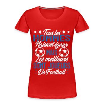 les hommes sont les meilleurs joueurs de football - T-shirt bio Premium Femme - rouge - Devant - Mia (176cm)