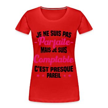 Pas parfaite mais je suis Comptable Humour Cadeau - T-shirt bio Premium Femme - rouge - Devant - Mia (176cm)