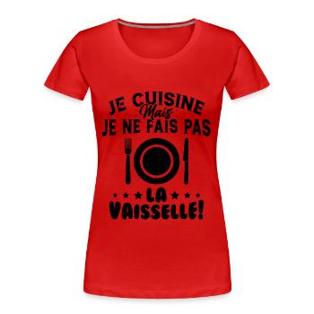 Je Cuisine Mais Je Ne Fais Pas La Vaisselle Humour - T-shirt bio Premium Femme - rouge - Devant - Mia (176cm)