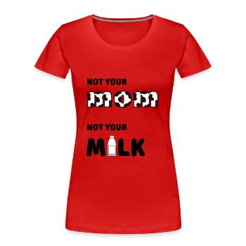 Pas ta mère pas ton lait - T-shirt bio Premium Femme - rouge - Devant - Mia (176cm)