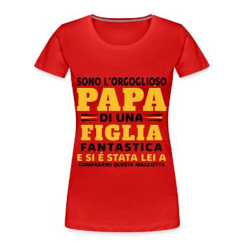 Je suis le fier père d'une fille extraordinaire - T-shirt bio Premium Femme - rouge - Devant - Mia (176cm)
