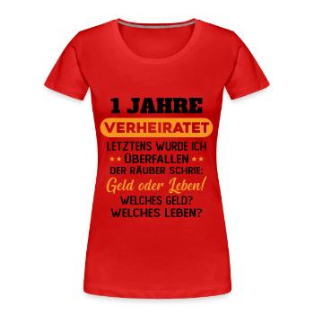 1 Jahre verheiratet zynisch 1 Hochzeitstag - Frauen Premium Bio T-Shirt - Rot - Vorne - Mia (176cm)