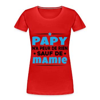 Papy N'a Peur De Rien Sauf De Mamie - T-shirt bio Premium Femme - rouge - Devant - Mia (176cm)