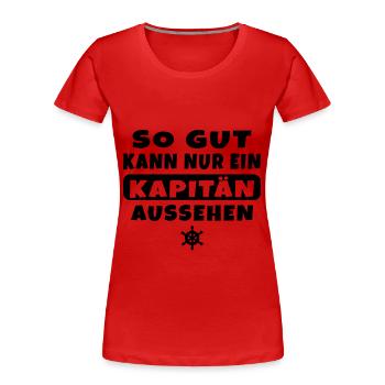 So gut kann nur ein Kapitän aussehen - Frauen Premium Bio T-Shirt - Rot - Vorne - Mia (176cm)
