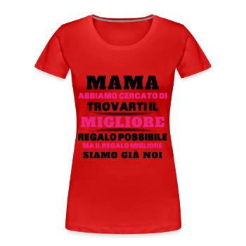 Donna Mamma Migliore Del Mondo Figlio Figlia Festa - T-shirt bio Premium Femme - rouge - Devant - Mia (176cm)