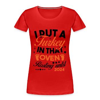 I Put a Turkey In That Oven 2024 - Women's Premium Organic T-Shirt - red - Front - Mia (176cm)