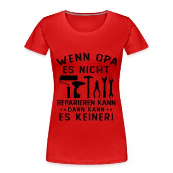 Wenn opa es nicht reparieren kann kann es keiner - Frauen Premium Bio T-Shirt - Rot - Vorne - Mia (176cm)