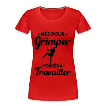 Né Pour Grimper Escaladeur Humour Cadeau - T-shirt bio Premium Femme - rouge - Devant - Mia (176cm)