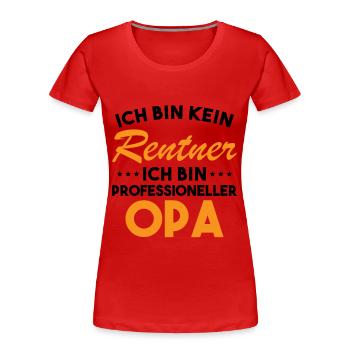 Ich Bin Kein Rentner Ich Bin Professioneller Opa - Frauen Premium Bio T-Shirt - Rot - Vorne - Mia (176cm)
