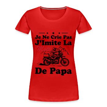 Ich schreie nicht, ich imitiere Papas Motorradhumor - Frauen Premium Bio T-Shirt - Rot - Vorne - Mia (176cm)
