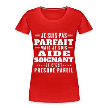 Je suis pas parfait mais je suis aide soignant - T-shirt bio Premium Femme - rouge - Devant - Mia (176cm)