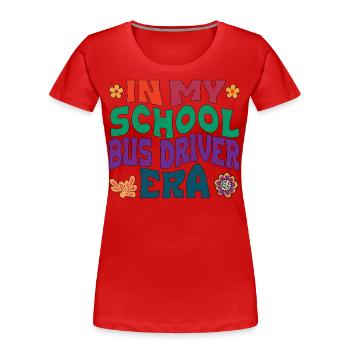 À l’époque des chauffeurs d’autobus scolaires - T-shirt bio Premium Femme - rouge - Devant - Mia (176cm)