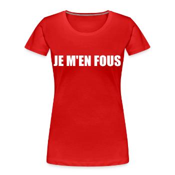 je m'en fous - Frauen Premium Bio T-Shirt - Rot - Vorne - Mia (176cm)