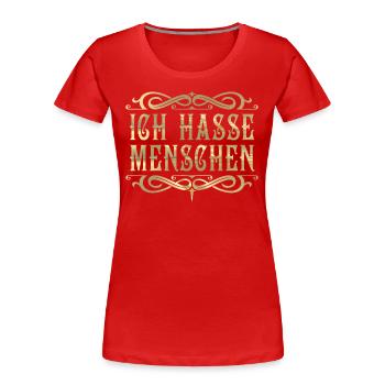 Ich hasse Menschen! - Frauen Premium Bio T-Shirt - Rot - Vorne - Mia (176cm)