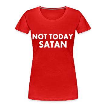 Not today satan - Women's Premium Organic T-Shirt - red - Front - Mia (176cm)