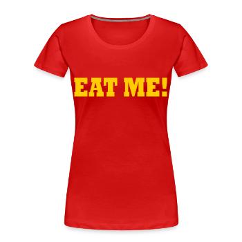 Eat me - Frauen Premium Bio T-Shirt - Rot - Vorne - Mia (176cm)