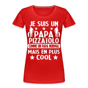 je suis un papa pizzaiolo cadeau pizzaiolo humour - T-shirt bio Premium Femme - rouge - Devant - Mia (176cm)