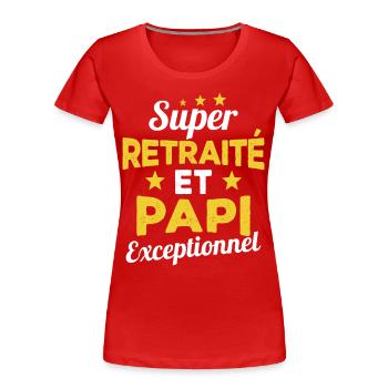 Super Retraité et Papi Exceptionnel Humour Cadeau - T-shirt bio Premium Femme - rouge - Devant - Mia (176cm)
