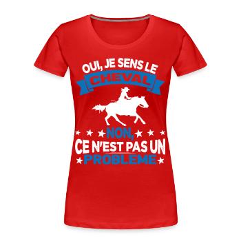 Oui Je Sens Le Cheval non ce n est pas un problème - T-shirt bio Premium Femme - rouge - Devant - Mia (176cm)