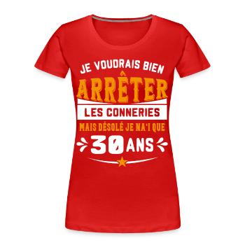 Je Voudrais Bien 30 Ans Humour Cadeau - T-shirt bio Premium Femme - rouge - Devant - Mia (176cm)