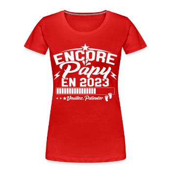 Annonce Grossesse Encore Papy 2023 Cadeau - T-shirt bio Premium Femme - rouge - Devant - Mia (176cm)