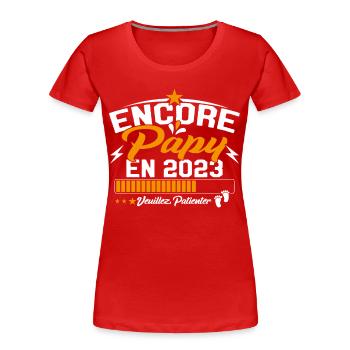 Annonce Grossesse Encore Papy 2023 Cadeau - T-shirt bio Premium Femme - rouge - Devant - Mia (176cm)
