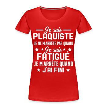 Plaquiste Pas Fatigué Idée Cadeau Plâtrier Humour - T-shirt bio Premium Femme - rouge - Devant - Mia (176cm)