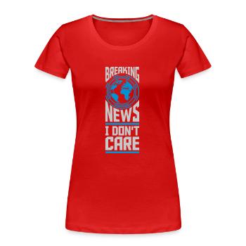 Les dernières nouvelles s’en fichent - T-shirt bio Premium Femme - rouge - Devant - Mia (176cm)