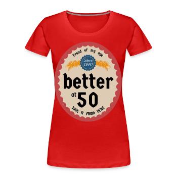 Better at 50 - Frauen Premium Bio T-Shirt - Rot - Vorne - Mia (176cm)