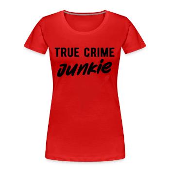 TRUE CRIME: True Crime Junkie - Frauen Premium Bio T-Shirt - Rot - Vorne - Mia (176cm)