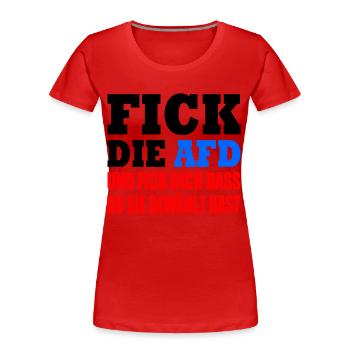 fick die afd - Frauen Premium Bio T-Shirt - Rot - Vorne - Mia (176cm)