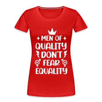 Männer mit Qualität haben keine Angst vor Gleichheit - Frauen Premium Bio T-Shirt - Rot - Vorne - Mia (176cm)
