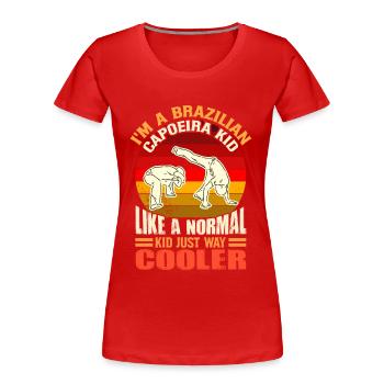 Ich bin ein brasilianisches Capoeira-Kind wie ein normaler - Frauen Premium Bio T-Shirt - Rot - Vorne - Mia (176cm)