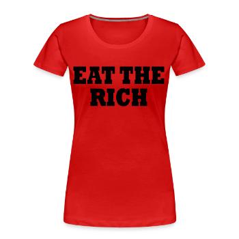 Eat the rich - Frauen Premium Bio T-Shirt - Rot - Vorne - Mia (176cm)