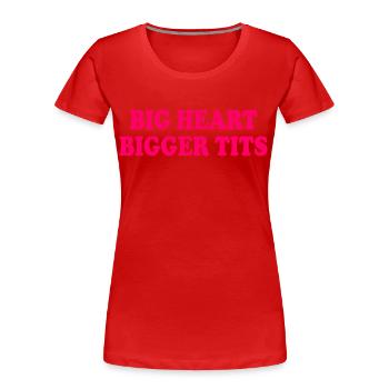 big heart bigger tits - T-shirt bio Premium Femme - rouge - Devant - Mia (176cm)