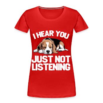 Beagle Dog Je t’entends juste que tu n’écoutes pas - T-shirt bio Premium Femme - rouge - Devant - Mia (176cm)