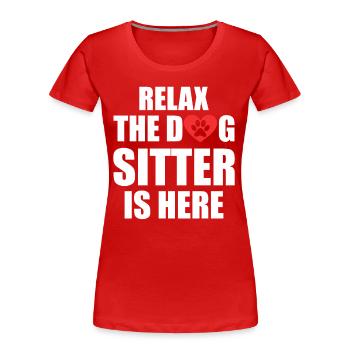 Relax The Dog Sitter Is Here Funny Dog Sitter - Women's Premium Organic T-Shirt - red - Front - Mia (176cm)