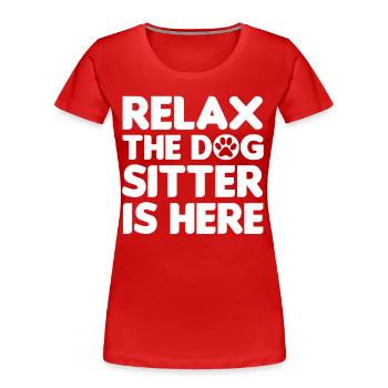 Relax The Dog Sitter Is Here Funny Dog Sitter - Women's Premium Organic T-Shirt - red - Front - Mia (176cm)