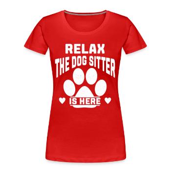 Relax The Dog Sitter Is Here Funny Dog Sitter - Women's Premium Organic T-Shirt - red - Front - Mia (176cm)