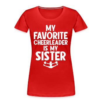 My Favorite Cheerleader Is My Sister Cheer - Women's Premium Organic T-Shirt - red - Front - Mia (176cm)