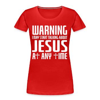 Warning I May Start Talking About Jesus - Women's Premium Organic T-Shirt - red - Front - Mia (176cm)