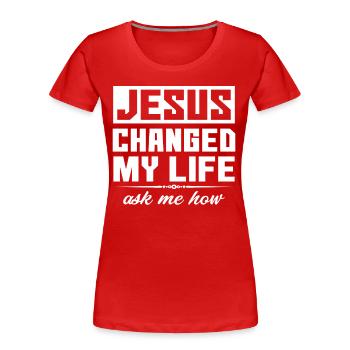 Jesus Changed My Life Asked Me How Christ Jesus - Women's Premium Organic T-Shirt - red - Front - Mia (176cm)