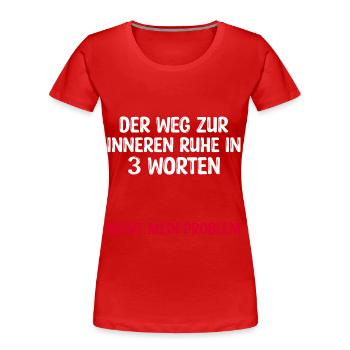 Der Weg zur inneren Ruhe in 3 Wörtern - Frauen Premium Bio T-Shirt - Rot - Vorne - Mia (176cm)