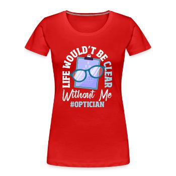 Optometrie Augenoptikerin - Frauen Premium Bio T-Shirt - Rot - Vorne - Mia (176cm)